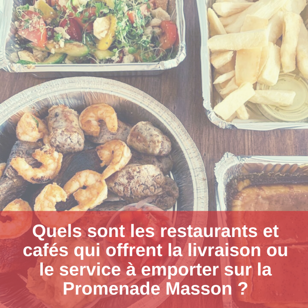 Quels sont les restaurants qui offrent la livraison ou le service à emporter sur la Promenade Masson ?